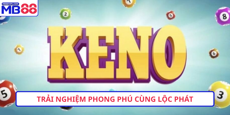 Trải nghiệm phong phú cùng lộc phát
